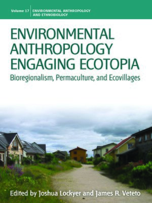 Environmental Anthropology Engaging Ecotopia - ebook